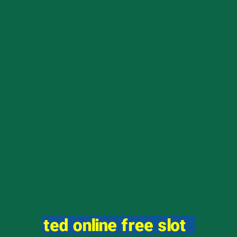 ted online free slot