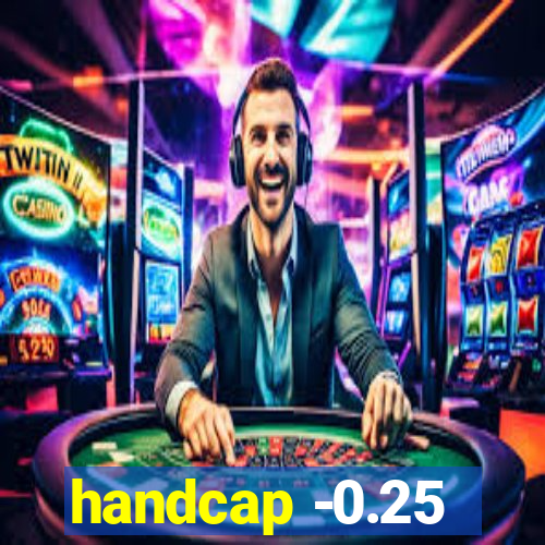 handcap -0.25