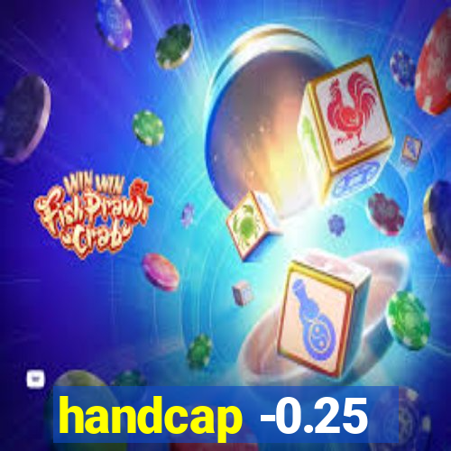 handcap -0.25