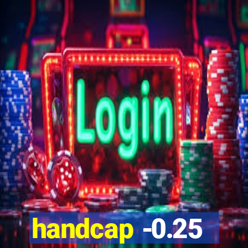 handcap -0.25