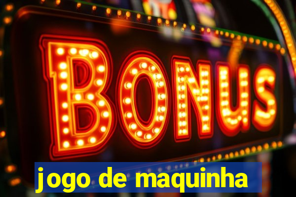 jogo de maquinha