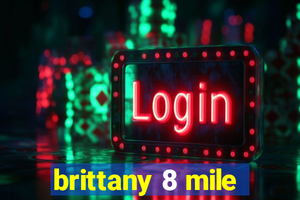 brittany 8 mile