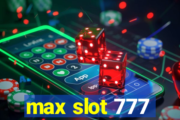 max slot 777