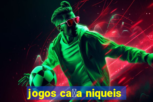 jogos ca莽a niqueis