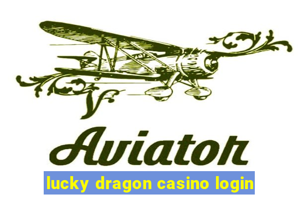 lucky dragon casino login