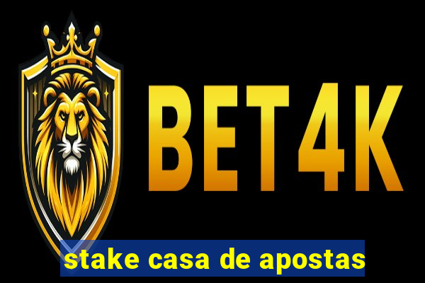 stake casa de apostas