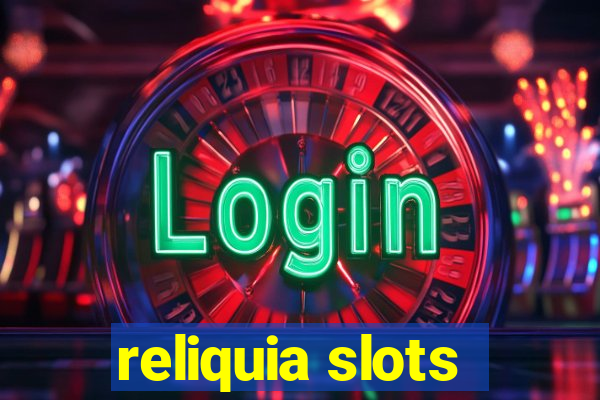 reliquia slots