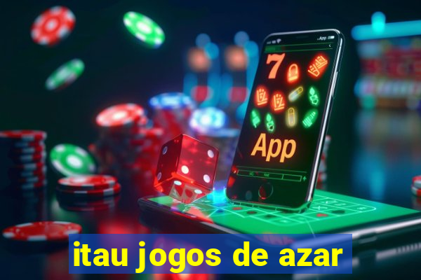 itau jogos de azar