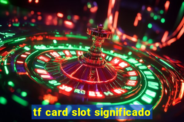 tf card slot significado