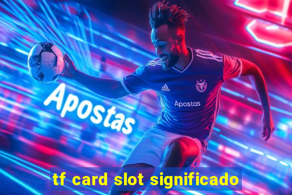 tf card slot significado