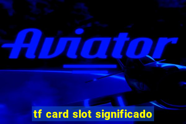 tf card slot significado