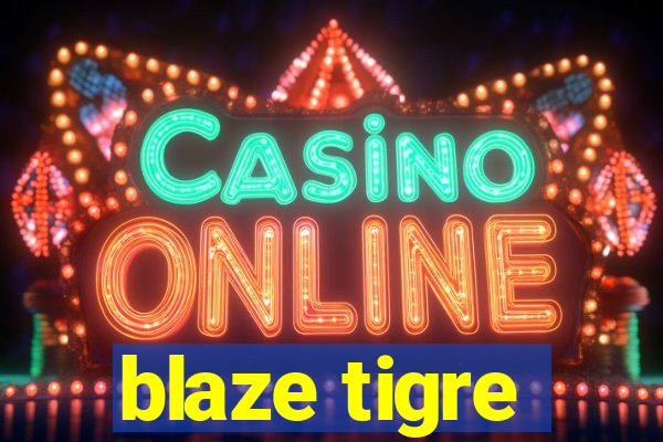 blaze tigre