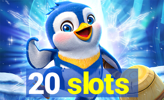 20 slots