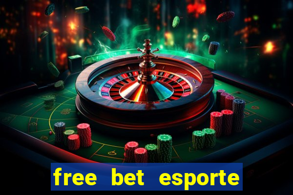 free bet esporte da sorte