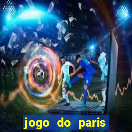 jogo do paris saint germain onde assistir