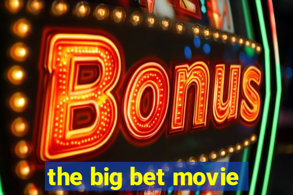 the big bet movie