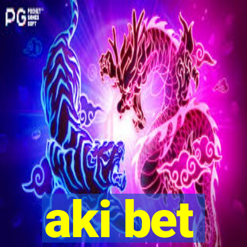 aki bet