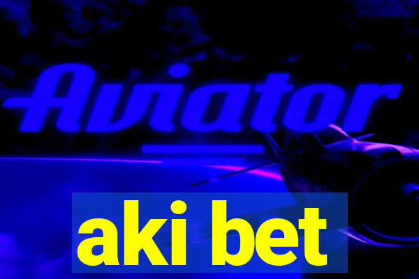 aki bet