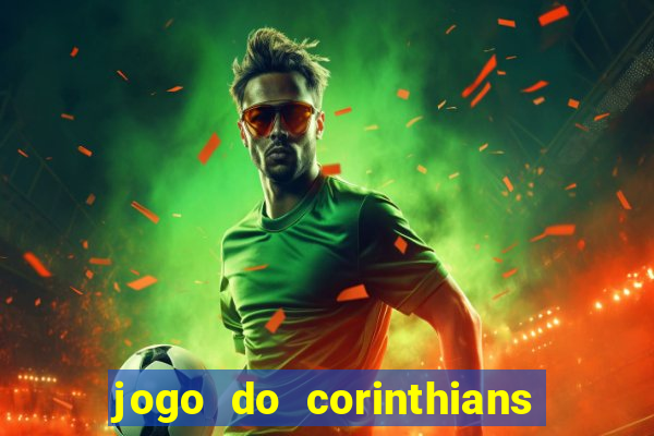 jogo do corinthians hoje passa na globo