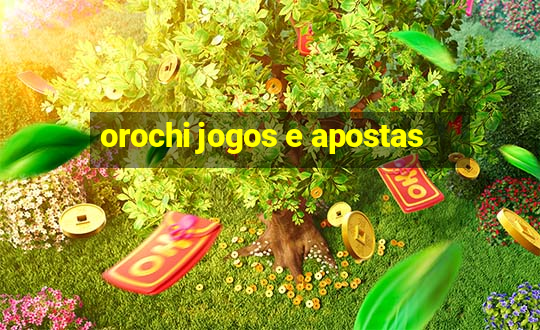 orochi jogos e apostas