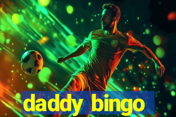 daddy bingo