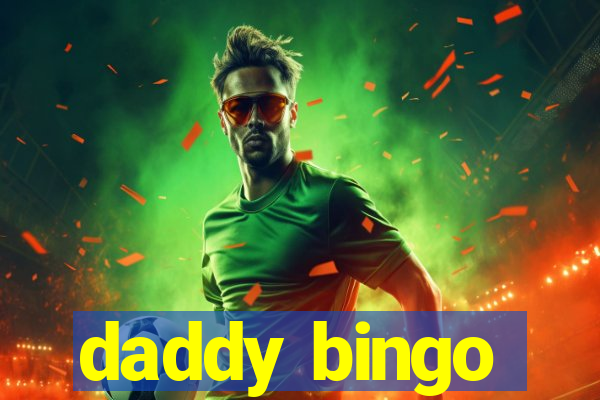 daddy bingo