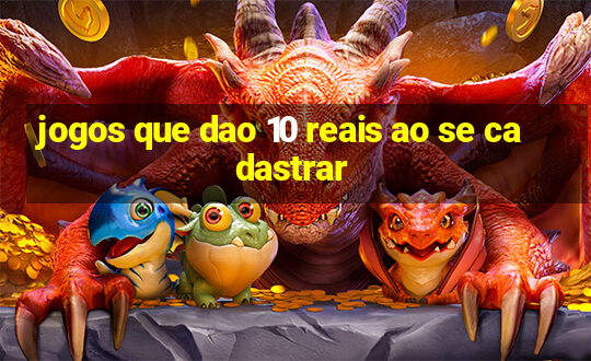 jogos que dao 10 reais ao se cadastrar