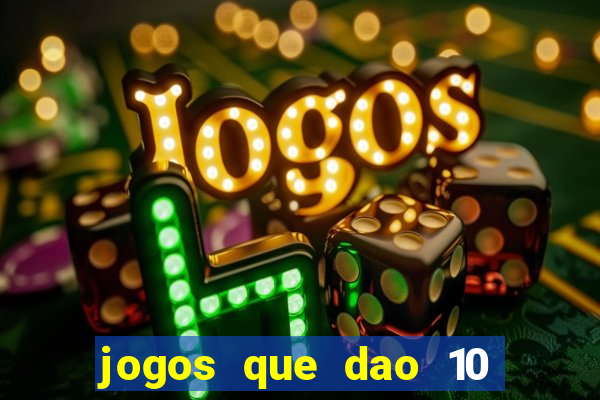 jogos que dao 10 reais ao se cadastrar