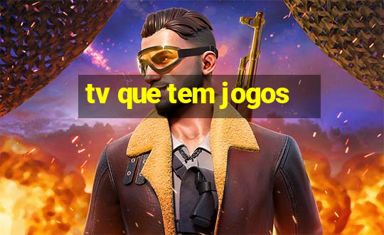 tv que tem jogos