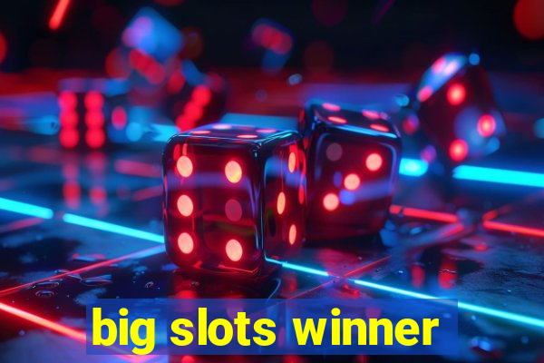 big slots winner