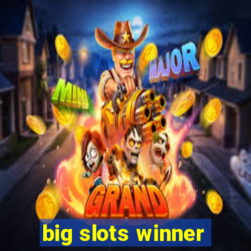 big slots winner