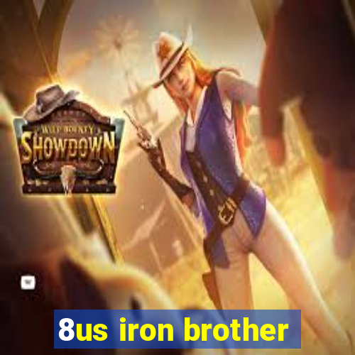 8us iron brother