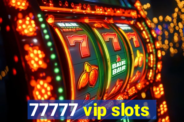 77777 vip slots