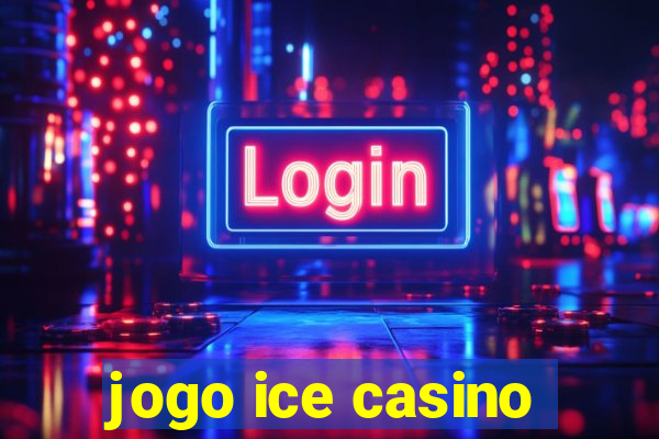 jogo ice casino