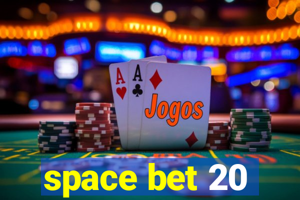 space bet 20