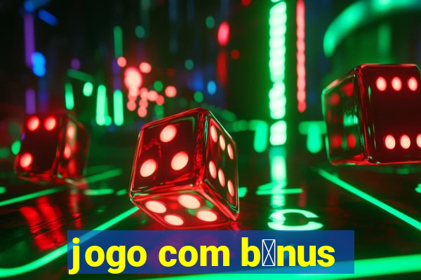 jogo com b么nus