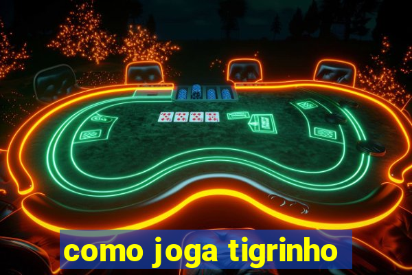 como joga tigrinho