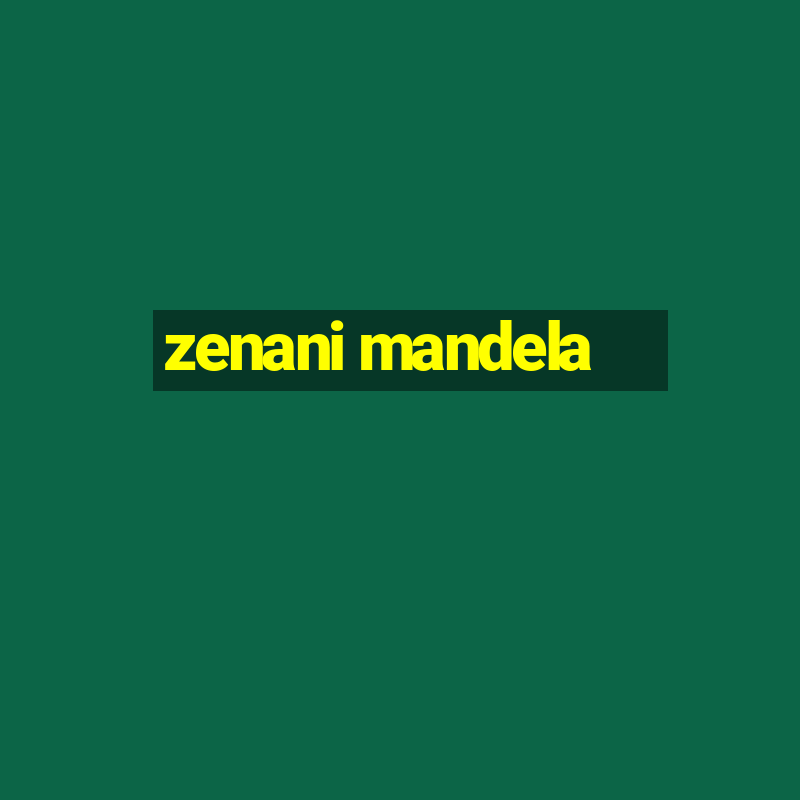 zenani mandela