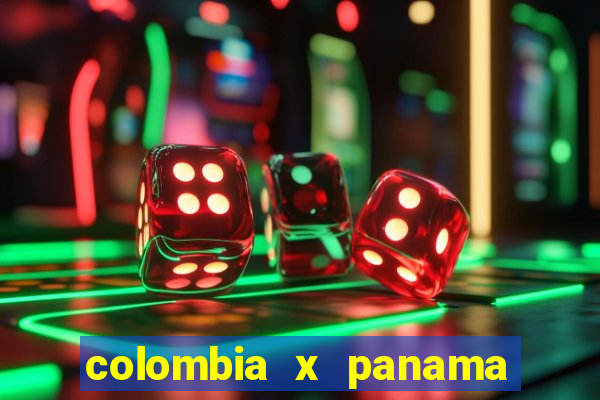 colombia x panama ao vivo