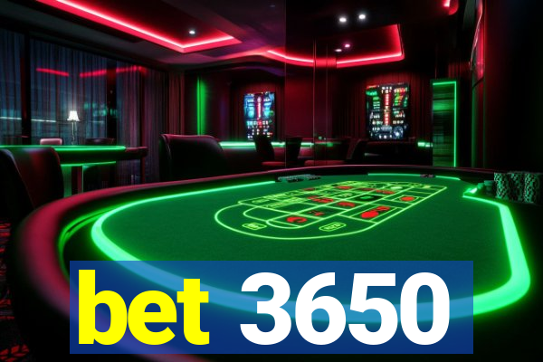 bet 3650