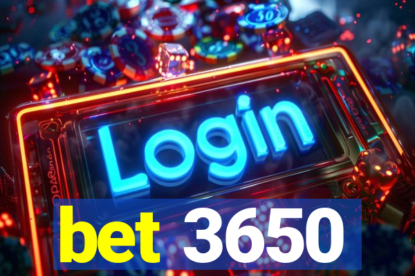 bet 3650