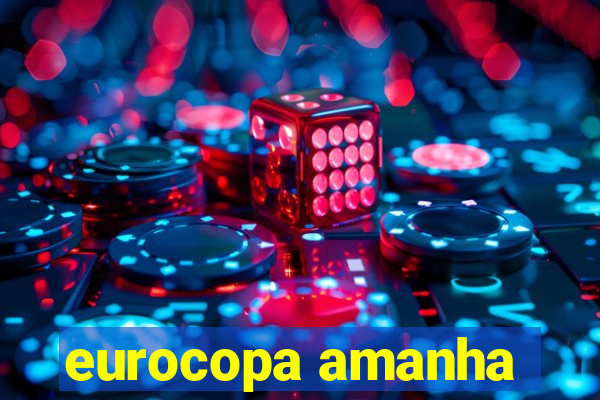 eurocopa amanha