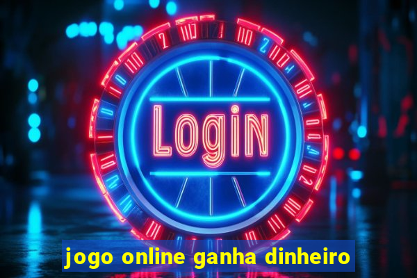 jogo online ganha dinheiro