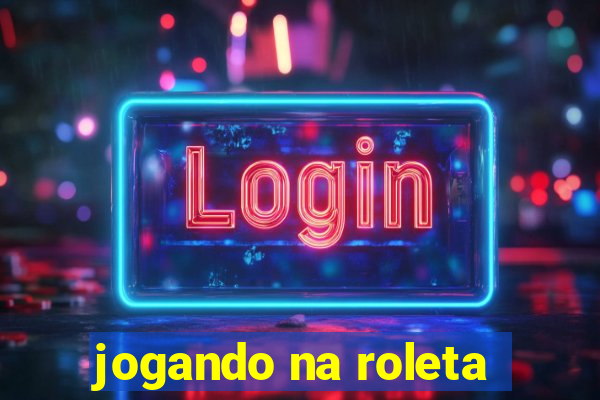 jogando na roleta