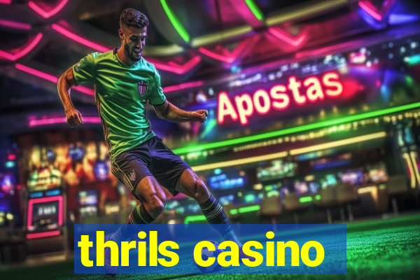 thrils casino