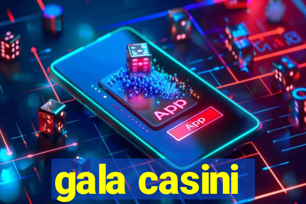 gala casini