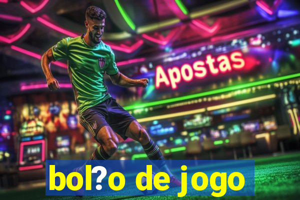 bol?o de jogo