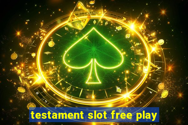 testament slot free play