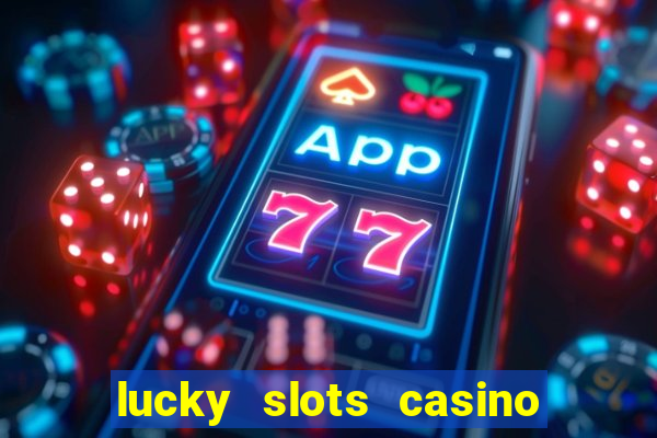 lucky slots casino game 777