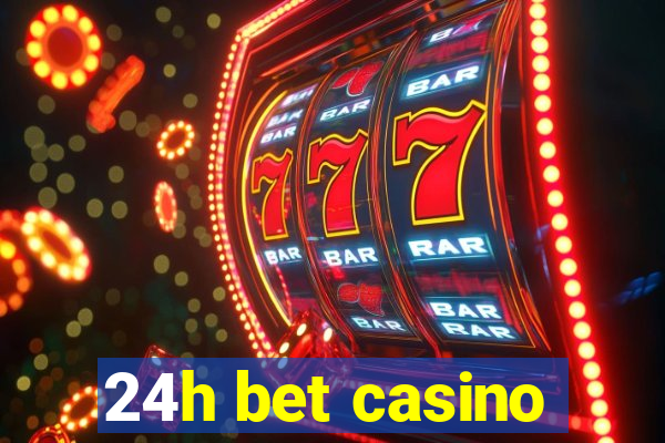 24h bet casino